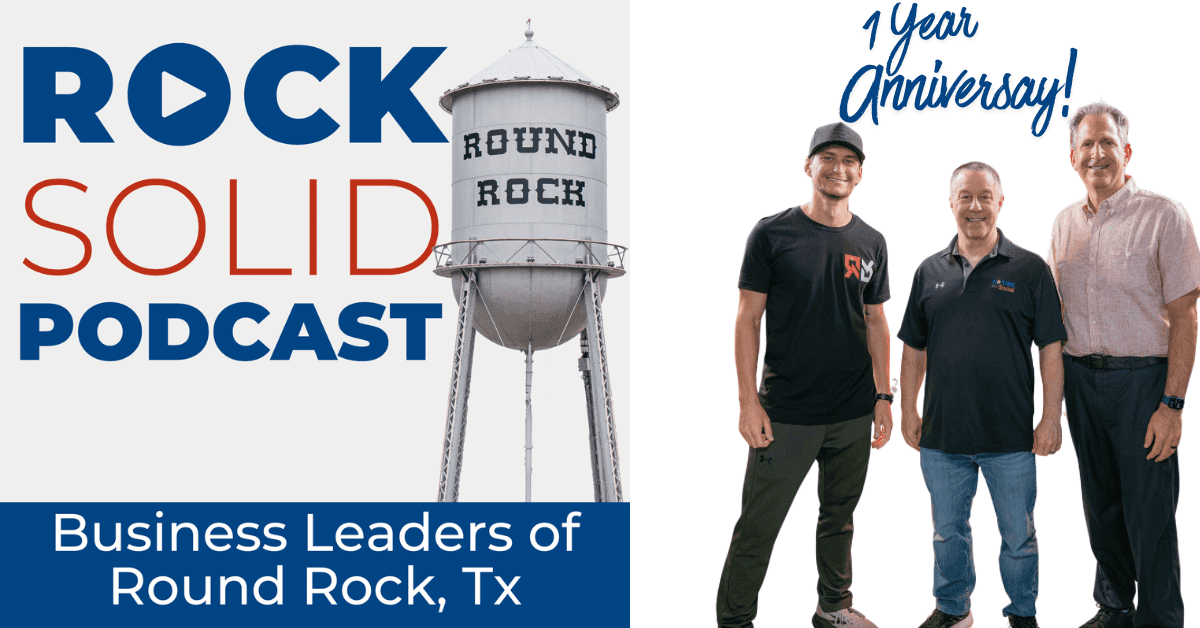 Rock Solid Round Rock Podcast Marks First Anniversary, Capturing Central Texas Growth Stories