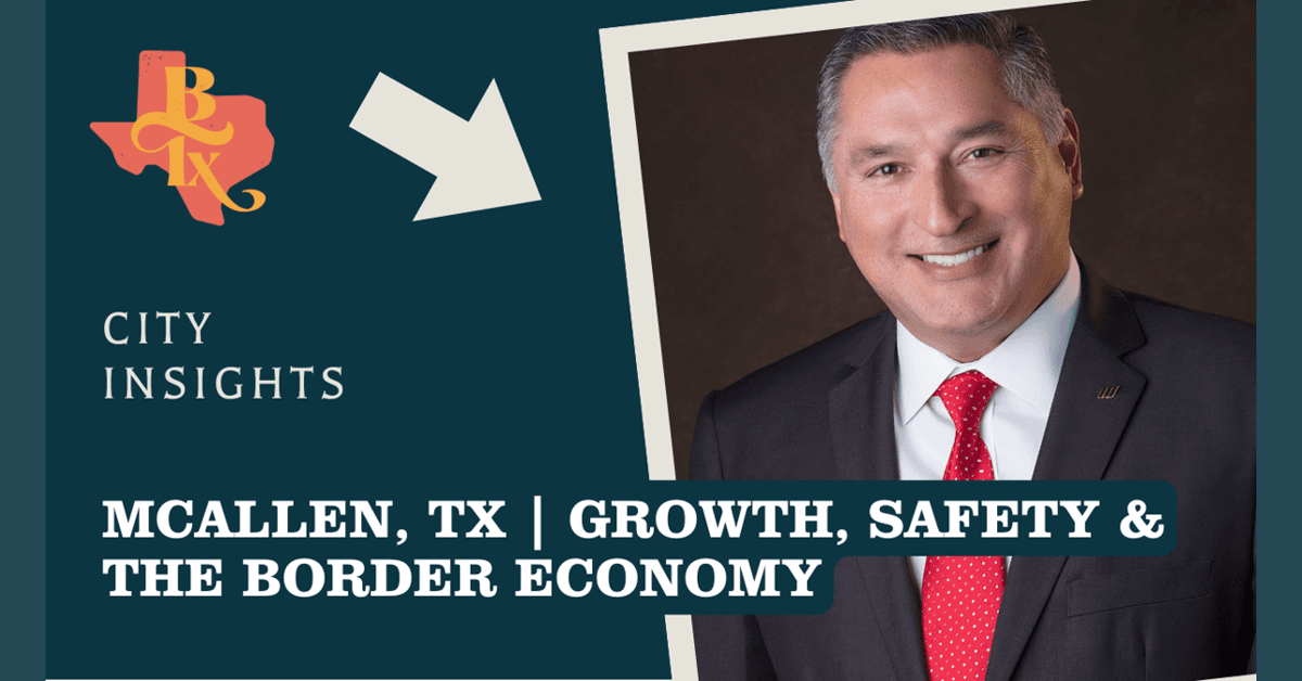McAllen Mayor Details Regional Economic Strategy and Border Community Success