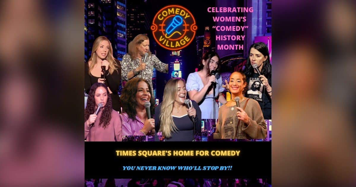Comedy Village Celebrates Women's Comedy History Month with Diverse Times Square Performances